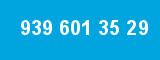 939 601 35 29